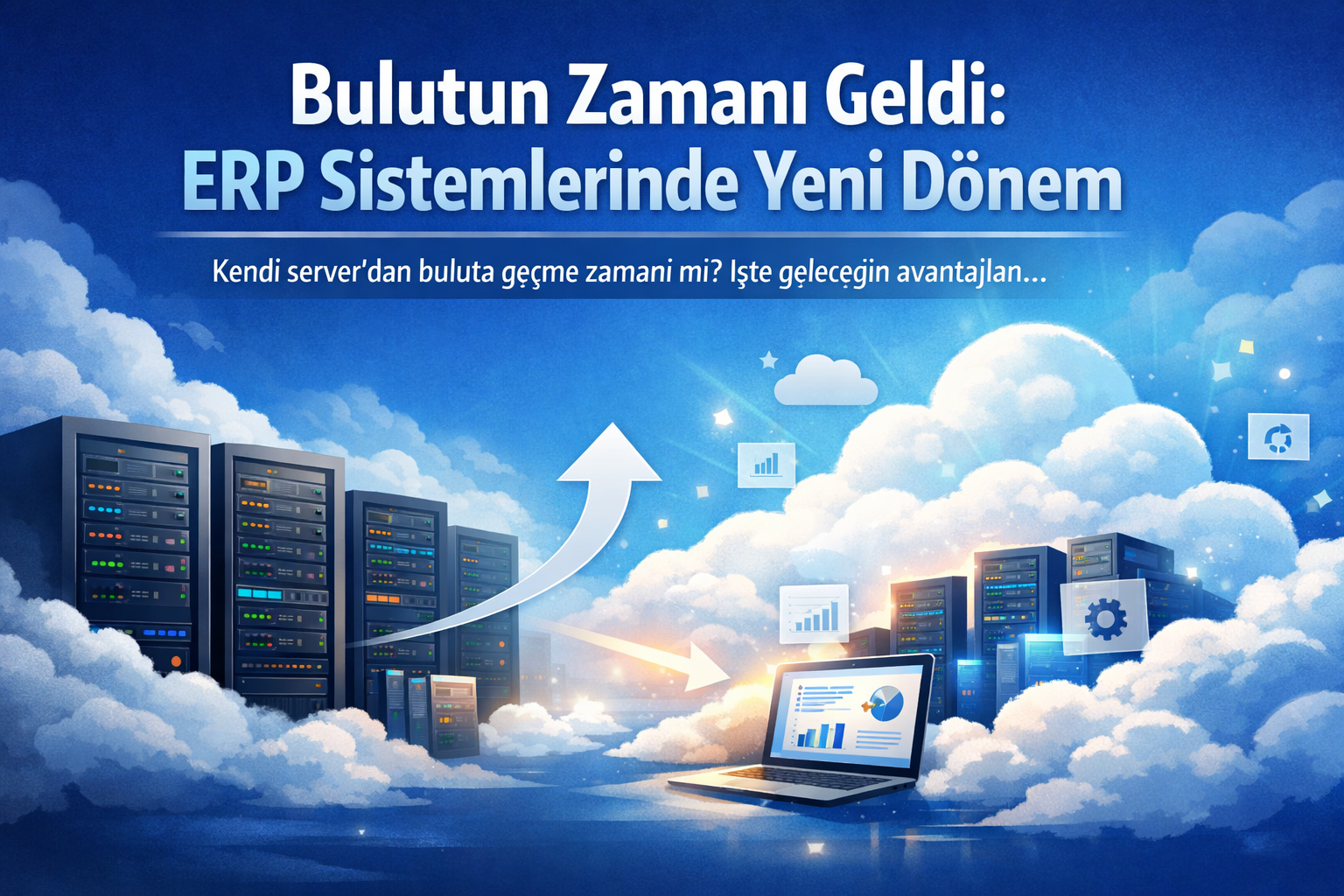 Bulutun Zamanı Geldi: ERP Sistemlerinde Yeni Dönem